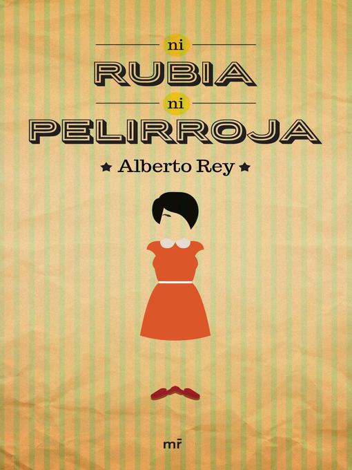 Title details for Ni rubia ni pelirroja by Alberto Rey - Available